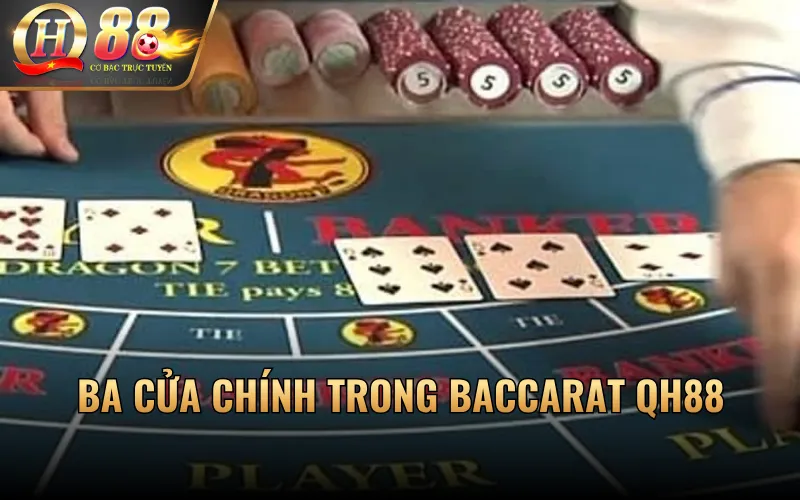 Ba cửa chính trong Baccarat QH88