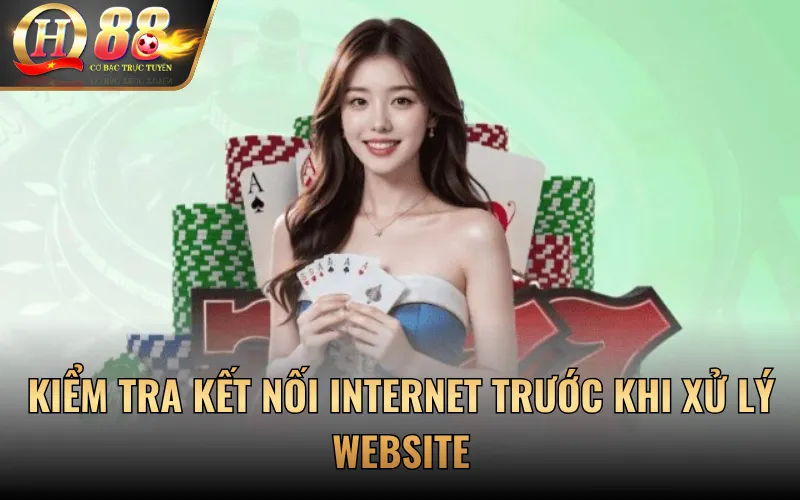 Kiểm tra kết nối Internet trước khi xử lý website